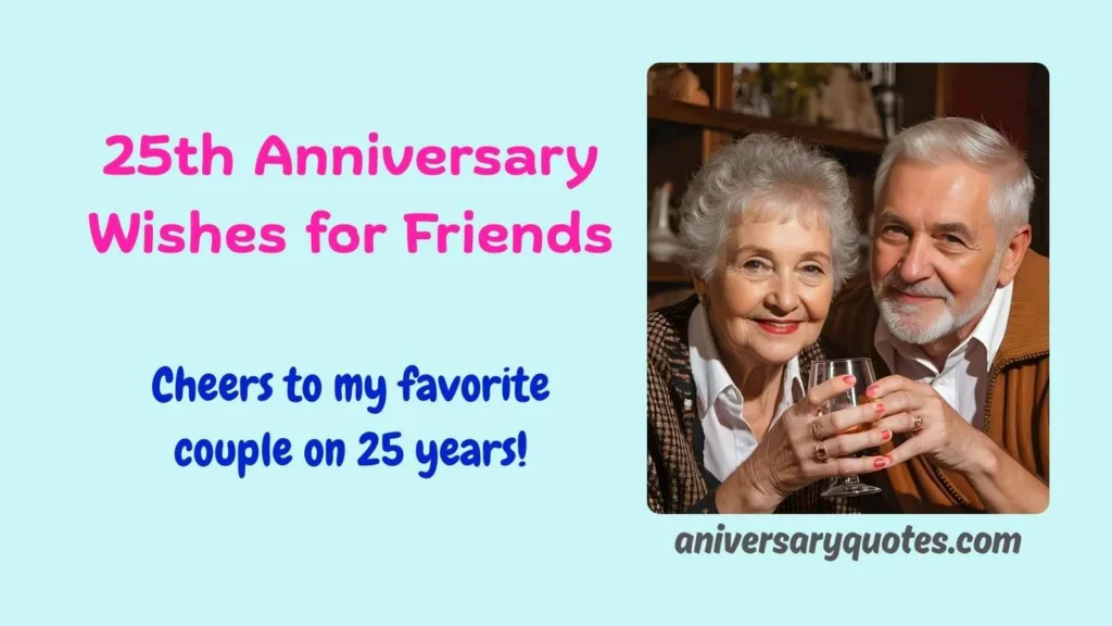 25th Anniversary Wishes for Friends