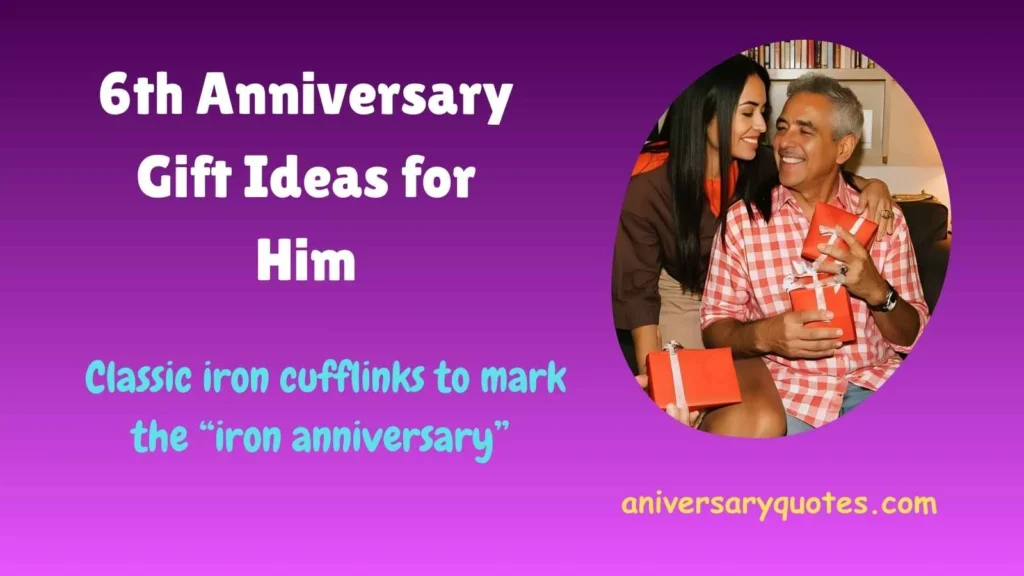 6th Anniversary Gift Ideas for Him