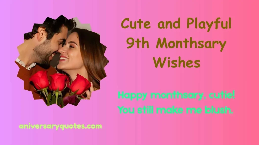 Cute and Playful 9th Monthsary Wishes