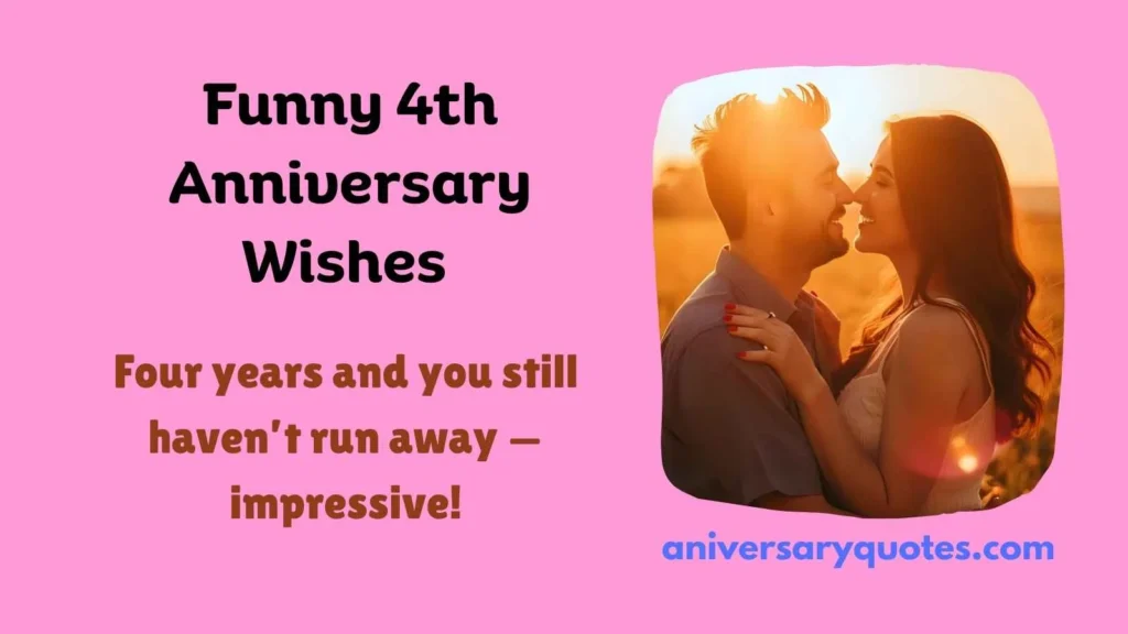 Funny 4th Anniversary Wishes 