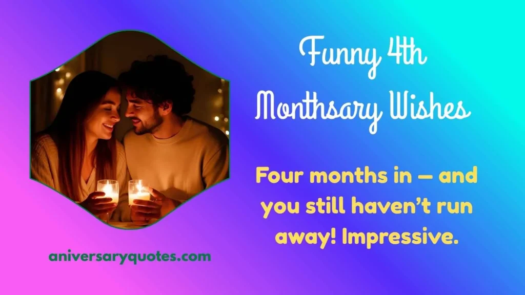 Funny 4th Monthsary Wishes