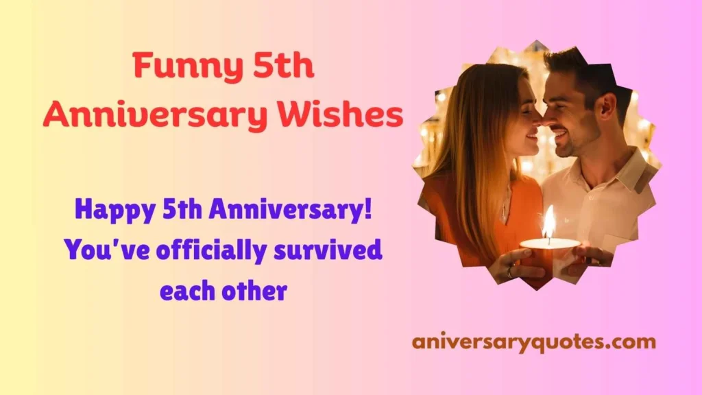 Funny 5th Anniversary Wishes