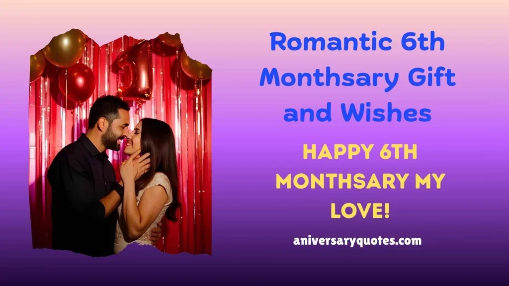 Romantic 6th Monthsary Gift and Wishes