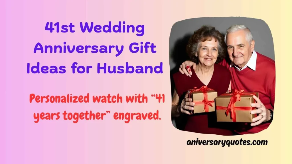 41st Wedding Anniversary Gift Ideas for Husband