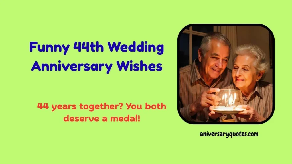 Funny 44th Wedding Anniversary Wishes